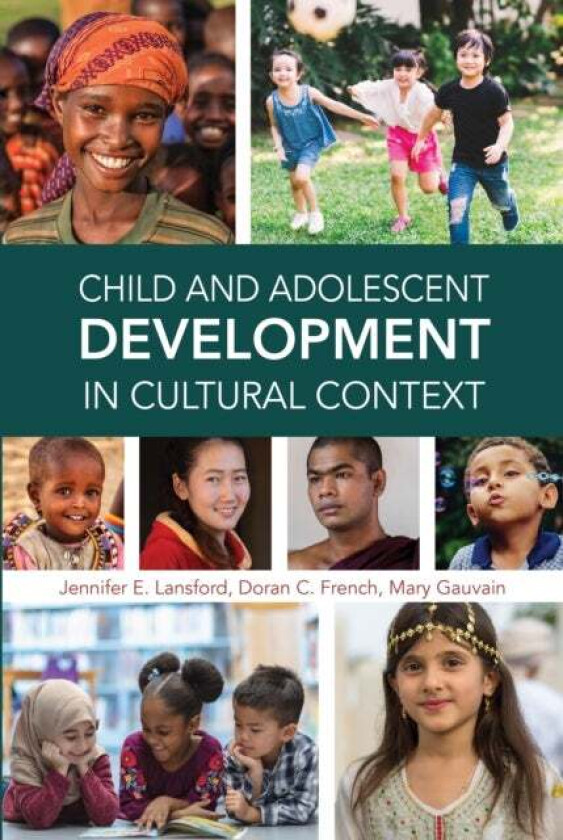 Child and Adolescent Development in Cultural Context av Jennifer E. Lansford, Doran C. French, Mary Gauvain