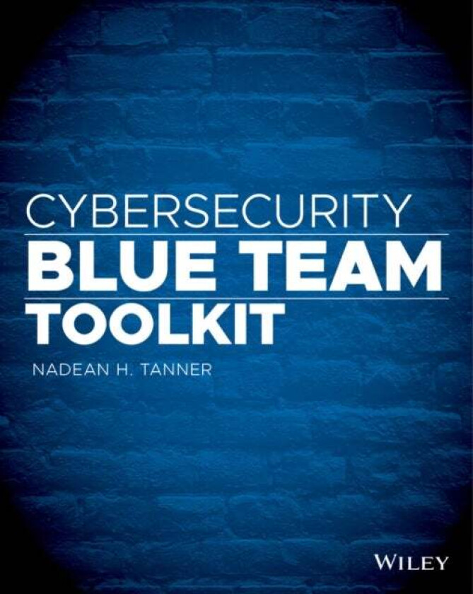 Cybersecurity Blue Team Toolkit av Nadean H. Tanner