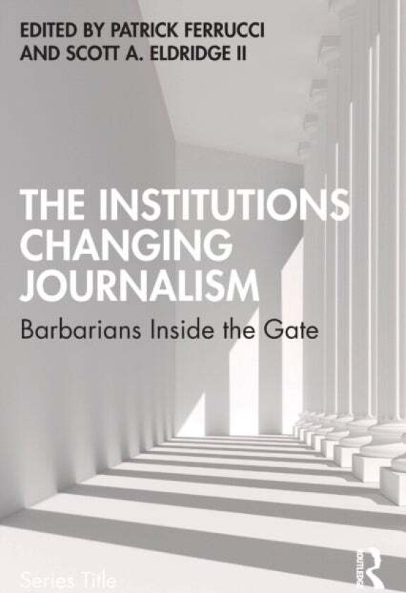 The Institutions Changing Journalism