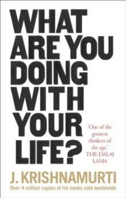 What Are You Doing With Your Life? av J. Krishnamurti