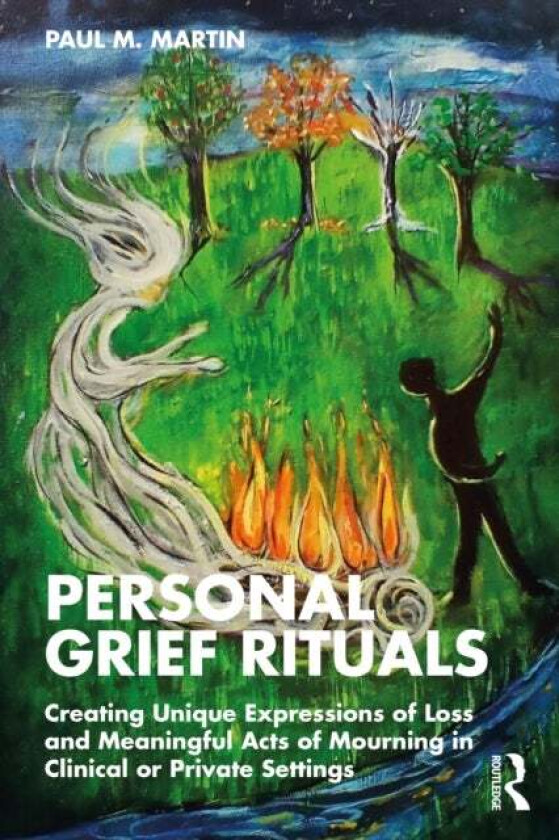 Personal Grief Rituals av Paul (Coventry University UK) Martin