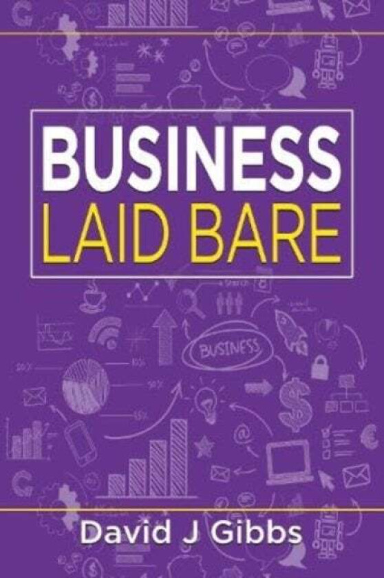 Business Laid Bare av David J. Gibbs