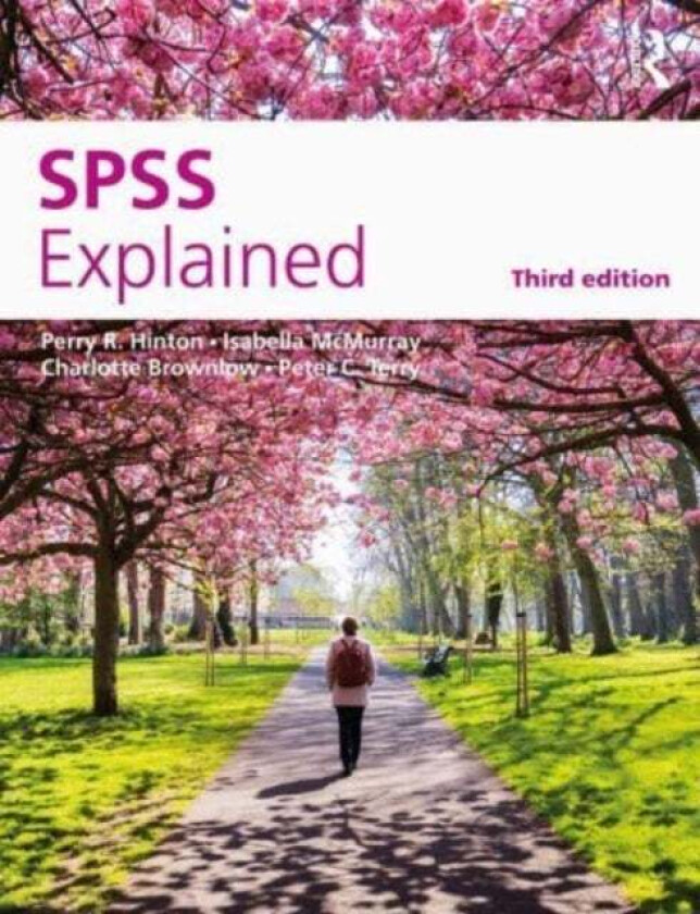 SPSS Explained av Perry R. (Warwick University UK) Hinton, Isabella (University of Bedfordshire UK) McMurray, Charlotte (University of Southern Queens