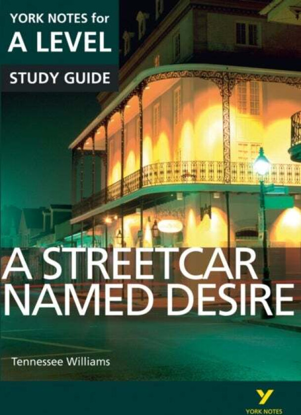 A Streetcar Named Desire: York Notes for A-level everything you need to catch up, study and prepare av Hana Sambrook, Steve Eddy