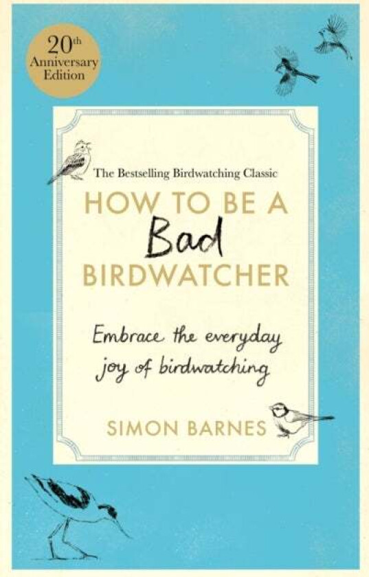 How to Be a Bad Birdwatcher Anniversary Edition av Simon Barnes