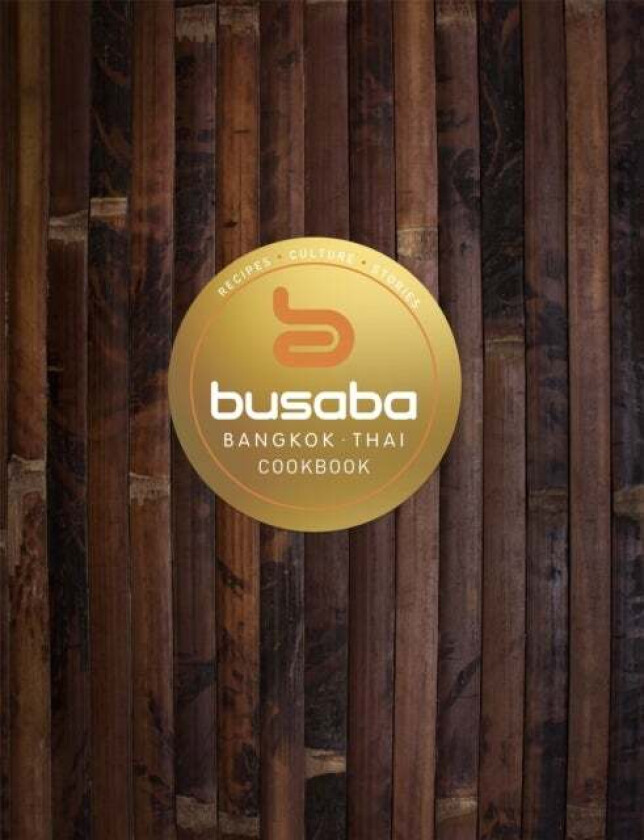 Bangkok Thai: The Busaba Cookbook av Busaba