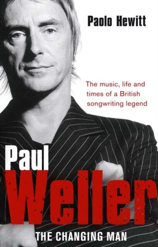 Paul Weller - The Changing Man av Paolo Hewitt