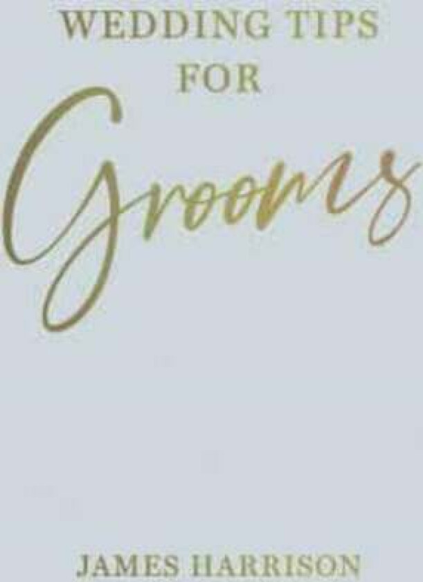 Wedding Tips For Grooms Av James Harrison