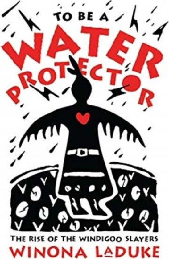 To Be A Water Protector av Winona LaDuke