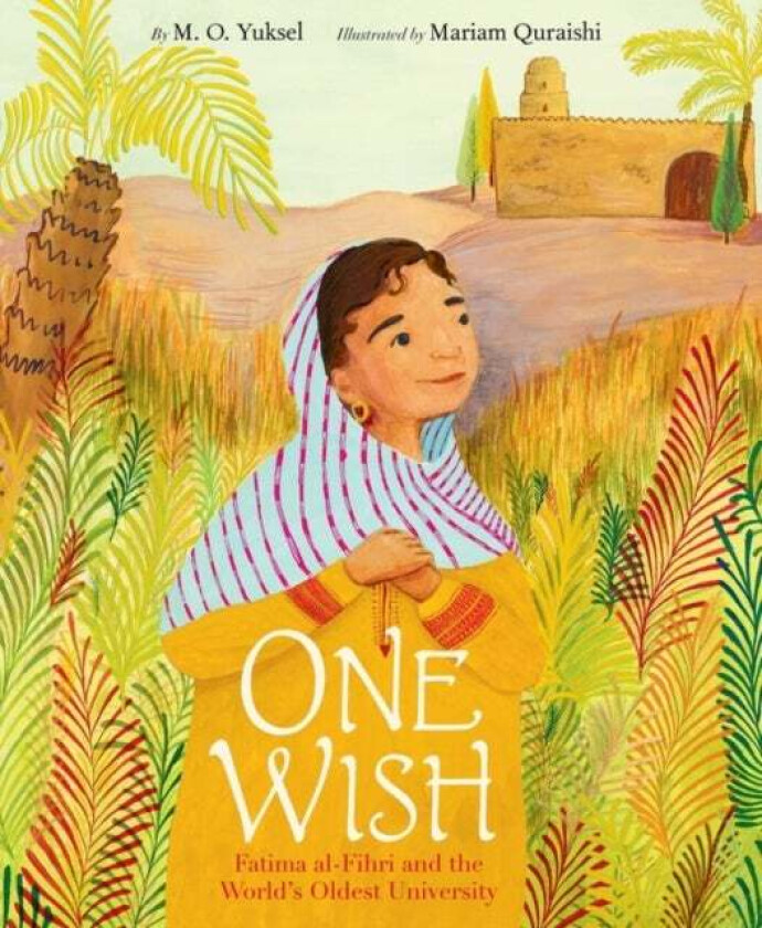 One Wish: Fatima al-Fihri and the World's Oldest University av M. O. Yuksel