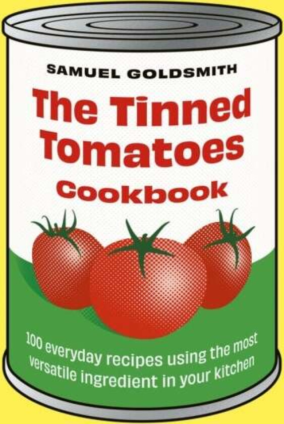The Tinned Tomatoes Cookbook av Samuel Goldsmith