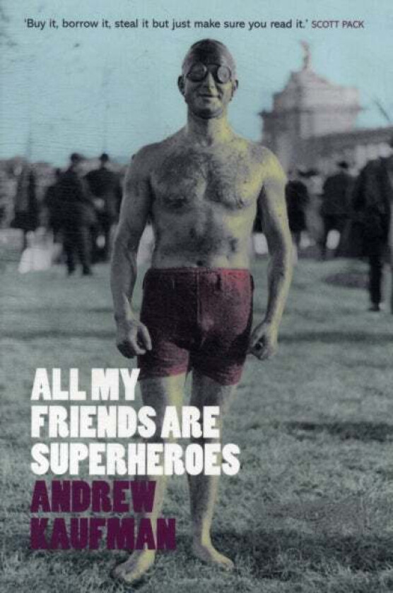 All My Friends are Superheroes av Andrew Kaufman