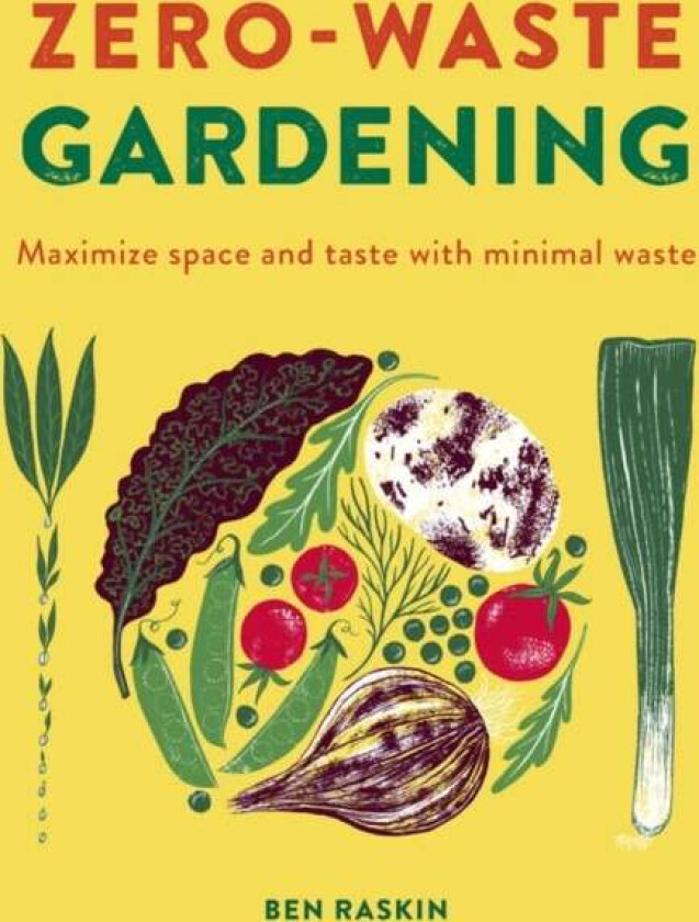 Zero Waste Gardening av Ben Raskin