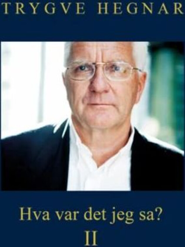 Hva var det jeg sa? II av Trygve Hegnar