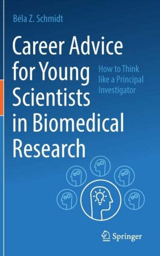 Career Advice for Young Scientists in Biomedical Research av Bela Z. Schmidt