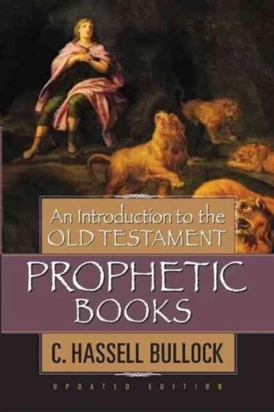 Introduction to the Old Testament Prophetic Books, An av C. Hassell Bullock