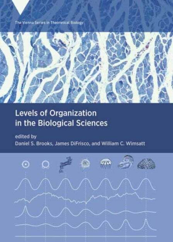 Levels of Organization in the Biological Sciences av Daniel S. Brooks, James DiFrisco
