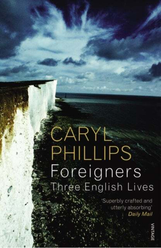 Foreigners: Three English Lives av Caryl Phillips
