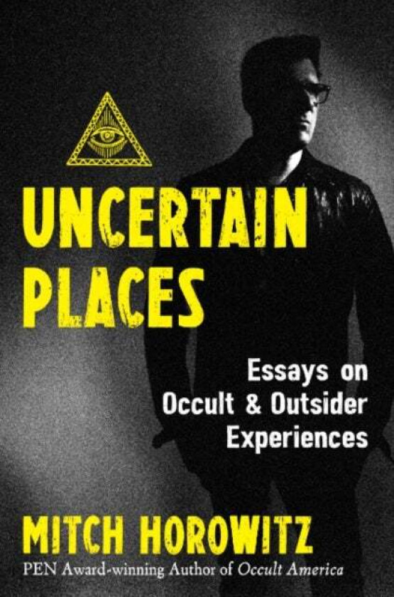 Uncertain Places av Mitch Horowitz