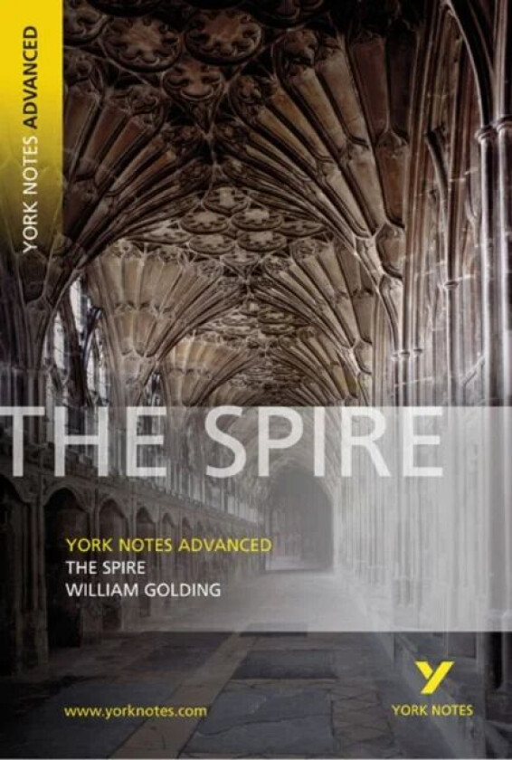 The Spire: York Notes Advanced everything you need to catch up, study and prepare for and 2023 and 2 av William Golding, Tba