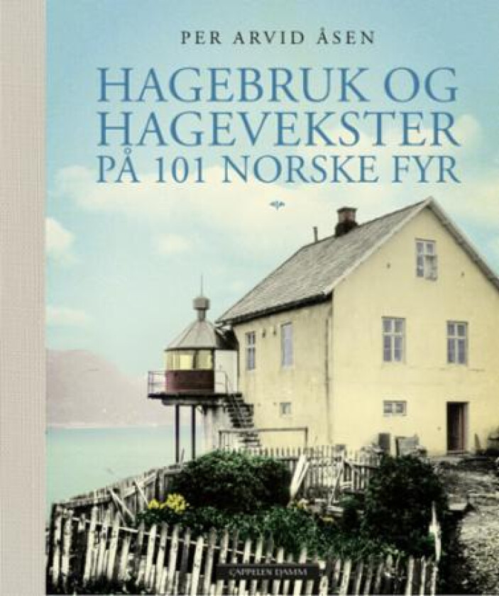 Hagebruk og hagevekster på 101 norske fyr av Per Arvid Åsen