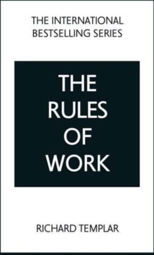 The Rules of Work: A definitive code for personal success av Richard Templar