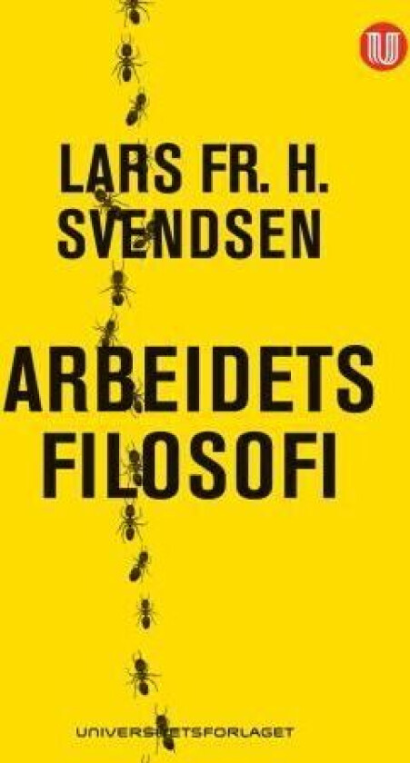 Arbeidets filosofi av Lars Fr.H. Svendsen