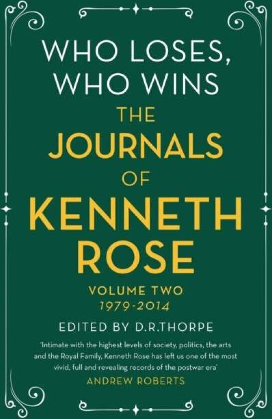 Who Loses, Who Wins: The Journals of Kenneth Rose av Kenneth Rose
