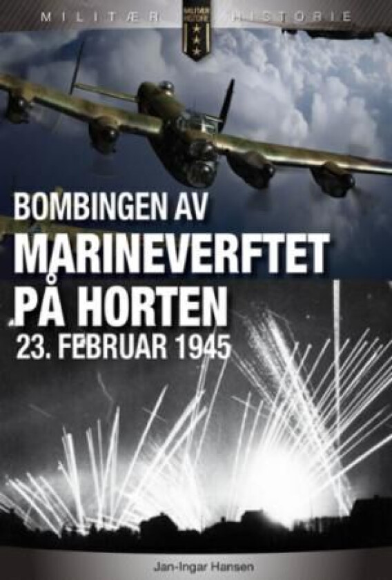 Bombingen Av Marineverftet På Horten 23. Februar 1945 Av Jan-Ingar Hansen