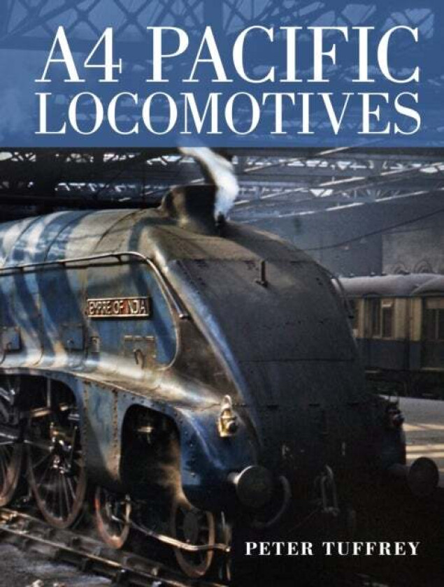 A4 Pacific Locomotives av Peter Tuffrey