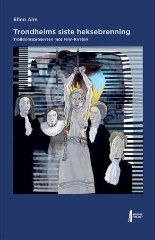 Trondheims siste heksebrenning av Ellen Alm
