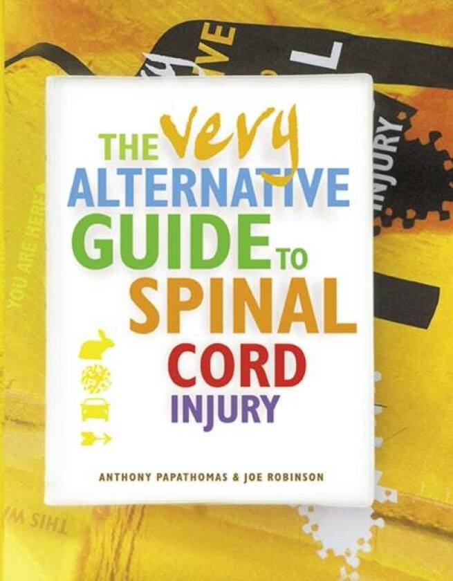 The Very Alternative Guide to Spinal Cord Injury av Anthony Papathomas, Joe Robinson