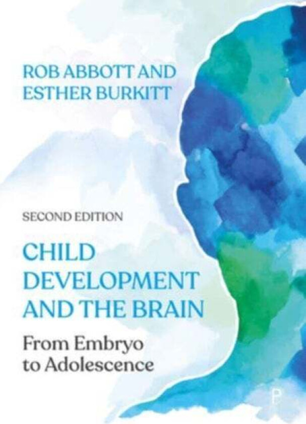 Child Development and the Brain av Rob (Department of Childhood and Youth University of Chichester.) Abbott, Esther (University of Chichester) Burkitt
