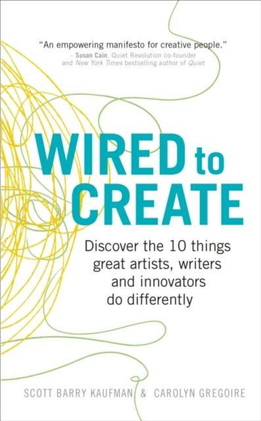 Wired to Create av Dr Scott Barry Kaufman, Carolyn Gregoire