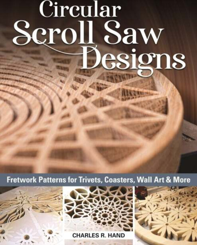Circular Scroll Saw Designs av Charles R. Hand
