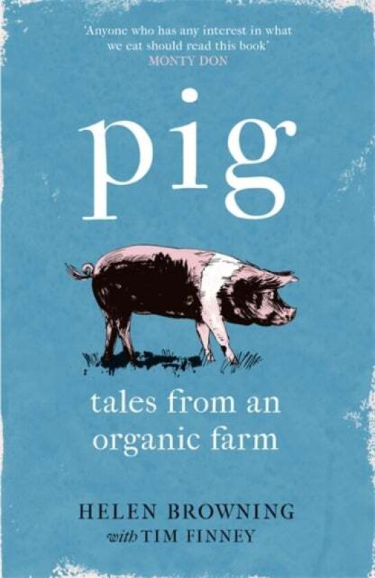 PIG av Helen Browning, Tim Finney