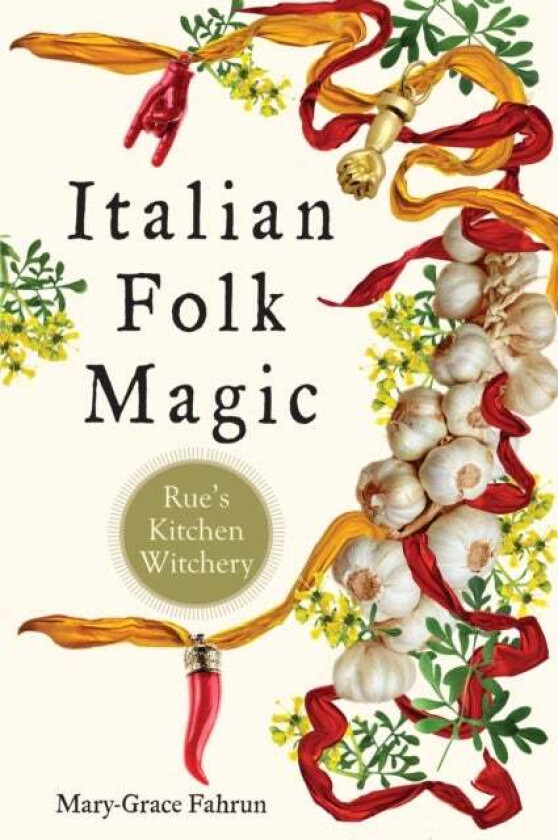 Italian Folk Magic av Mary-Grace (Mary-Grace Fahrun) Fahrun