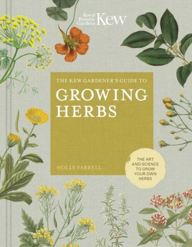 The Kew Gardener's Guide to Growing Herbs av Holly Farrell, Kew Royal Botanic Gardens