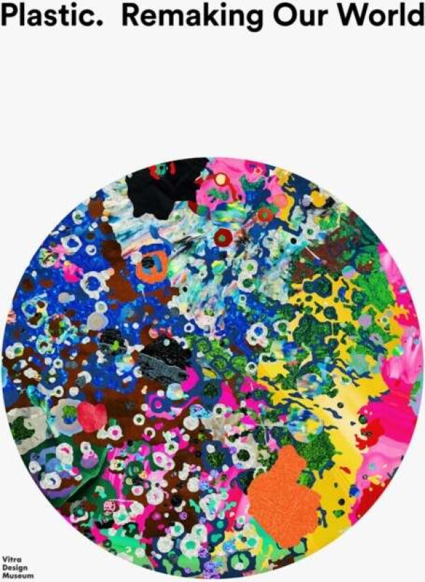 Plastic: Remaking Our World