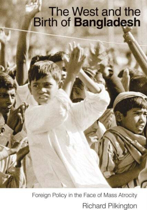 The West and the Birth of Bangladesh av Richard Pilkington