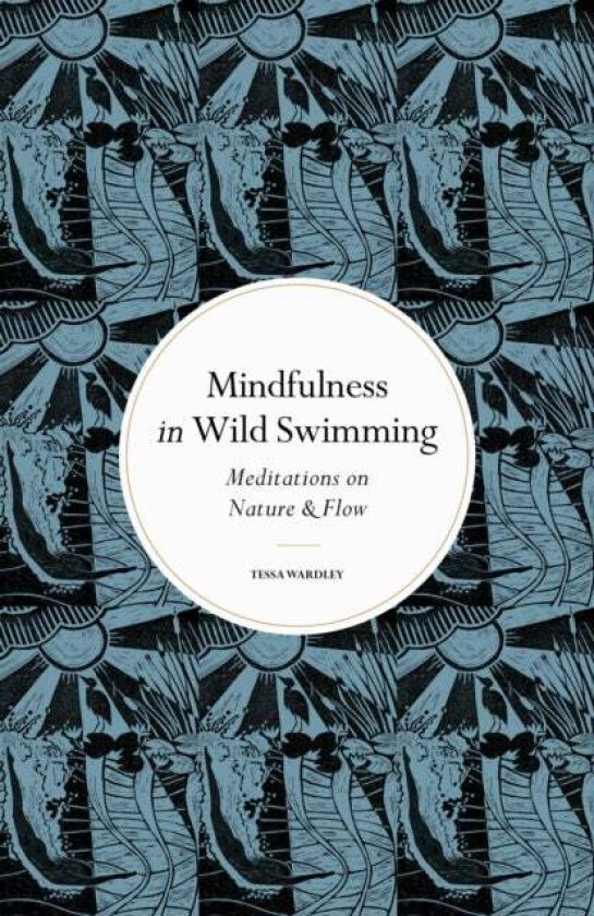 Mindfulness in Wild Swimming av Tessa Wardley