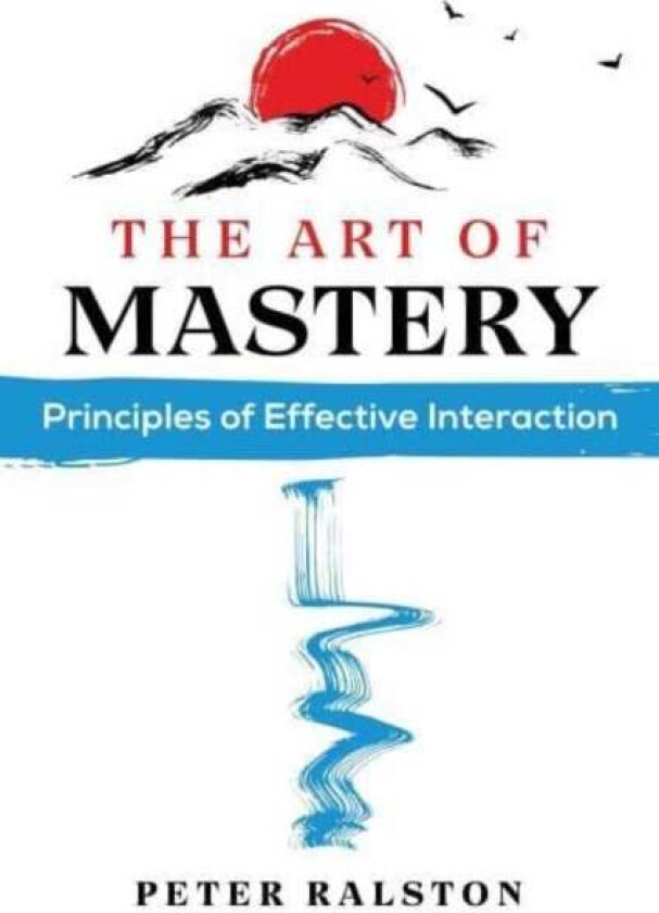 The Art of Mastery av Peter Ralston