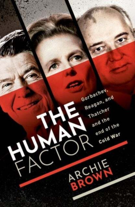 The Human Factor av Archie (Emeritus Professor of Politics University of Oxford) Brown