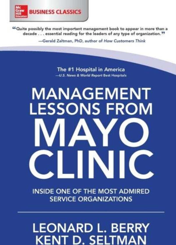 Management Lessons from Mayo Clinic: Inside One of the World's Most Admired Service Organizations av Leonard Berry, Kent Seltman