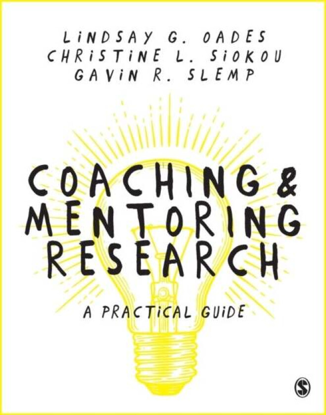 Coaching and Mentoring Research av Lindsay G. Oades, Christine Leanne Siokou, Gavin Slemp