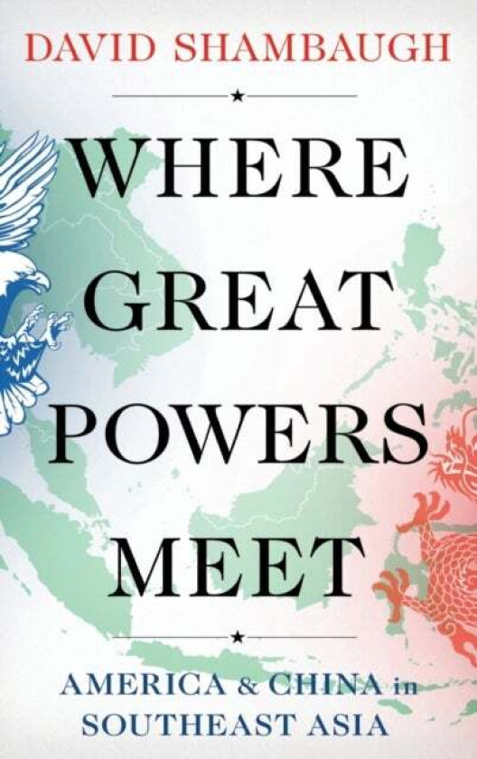 Where Great Powers Meet av David (Gaston Sigur Professor of Asian Studies Political Science & International Affairs and the founding Director of t