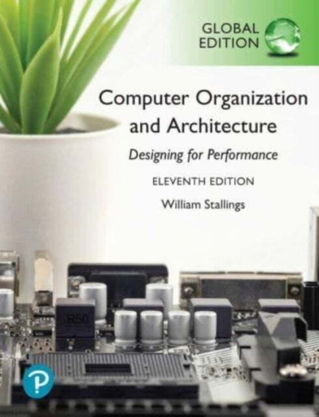 Computer Organization and Architecture, Global Edition av William Stallings