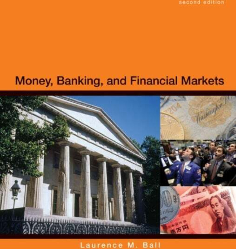 Money, Banking and Financial Markets av Laurence Ball