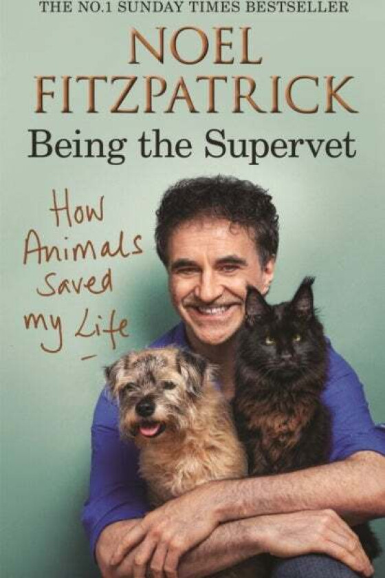 How Animals Saved My Life: Being the Supervet av Professor Noel Fitzpatrick