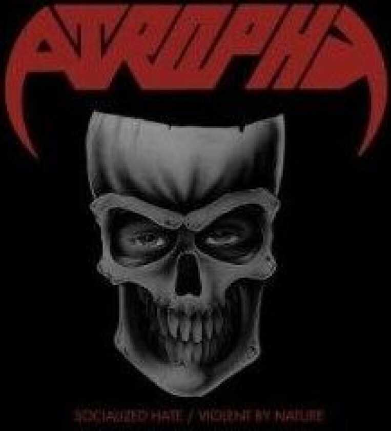 Atrophy - Socialized Hate / Violent By Nature
